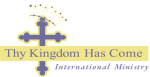 Thy Kingdom Has Come International Ministries